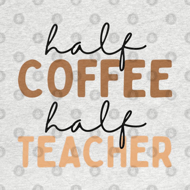 Half Coffee Half Teacher by oneduystore